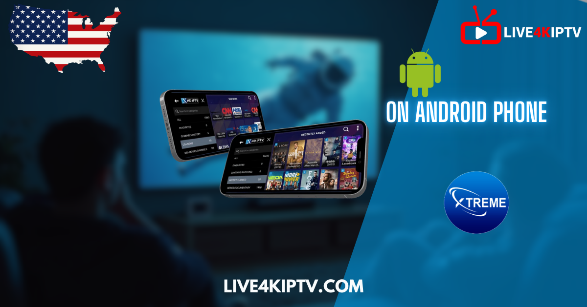 Two Android smartphones displaying Xtreme HD IPTV interface while streaming live TV and movies, promoting IPTV on Android through Live4KIPTV in the United States.