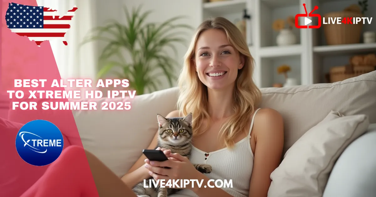 Nigma Streamz IPTV 2025: Best Alternative Apps to Xtreme HD IPTV for Summer 2025