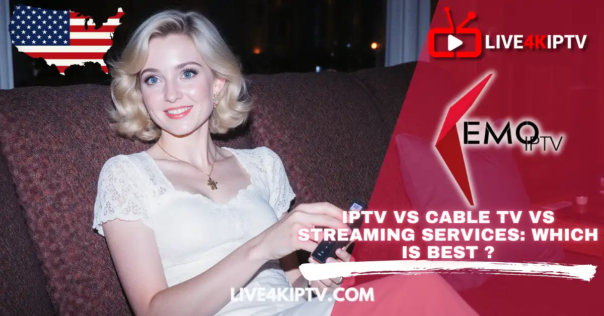 A smiling woman holding a TV remote while sitting on a sofa, with IPTV, Kemo IPTV, and Live4KIPTV branding, discussing IPTV vs cable TV vs streaming services.